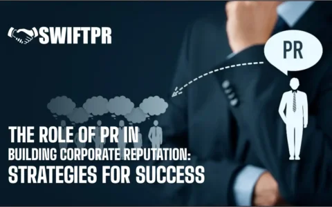 The Role Of PR in Building Corporate Reputation: Strategies For Success