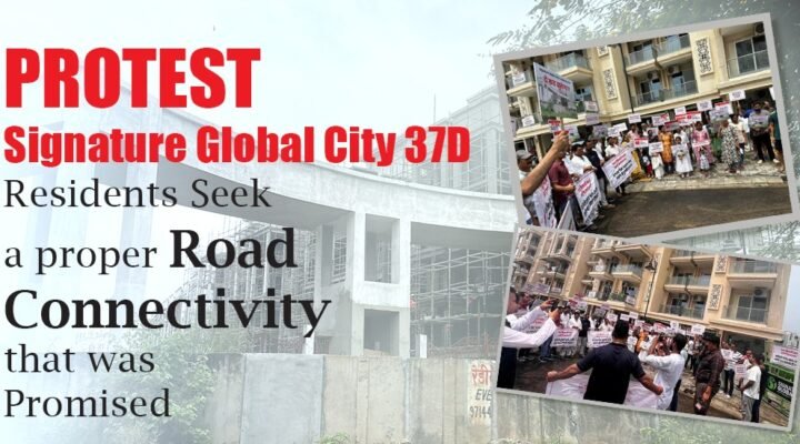 Signature Global City 37D Protest: Residents Seek Better Road Connectivity that was Promised