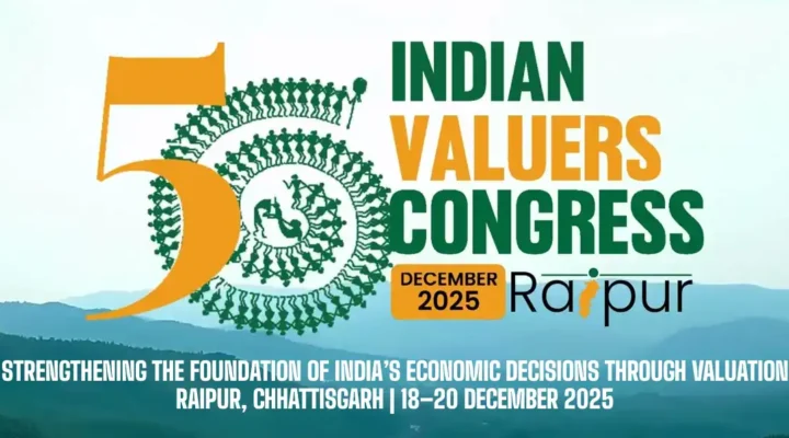 56th Indian Valuers Congress – Strengthening the Foundation of India’s Economic Decisions through Valuation Raipur, Chhattisgarh | 18–20 December 2025