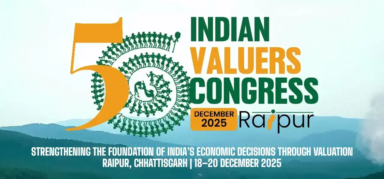 56th Indian Valuers Congress – Strengthening the Foundation of India’s Economic Decisions through Valuation Raipur, Chhattisgarh | 18–20 December 2025