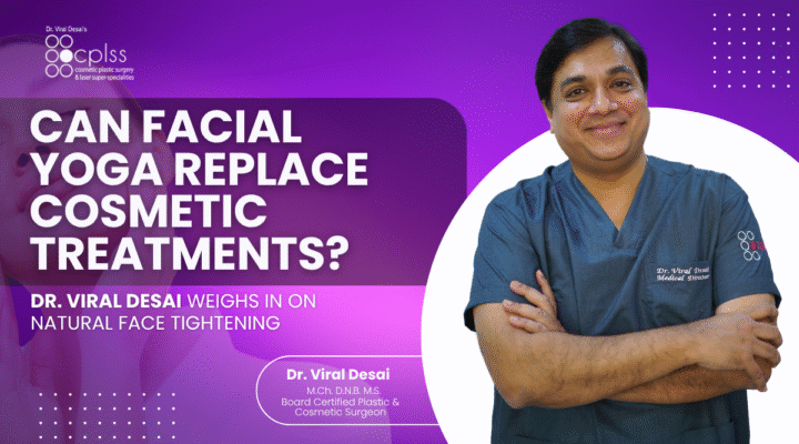 Dr. Viral Desai Can Facial Yoga Replace Cosmetic Treatments? Dr. Viral Desai Weighs In on Natural Face Tightening