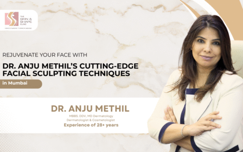 Transform Your Face with Dr. Anju Methil’s Advanced Facial Sculpting Techniques in Mumbai