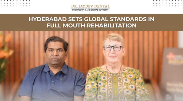 Hyderabad Emerges as the Next Global Smile-Destination: Cutting-Edge Full Mouth Rehabilitation Solutions at Dr. Jaydev Dental Clinic for International Patients