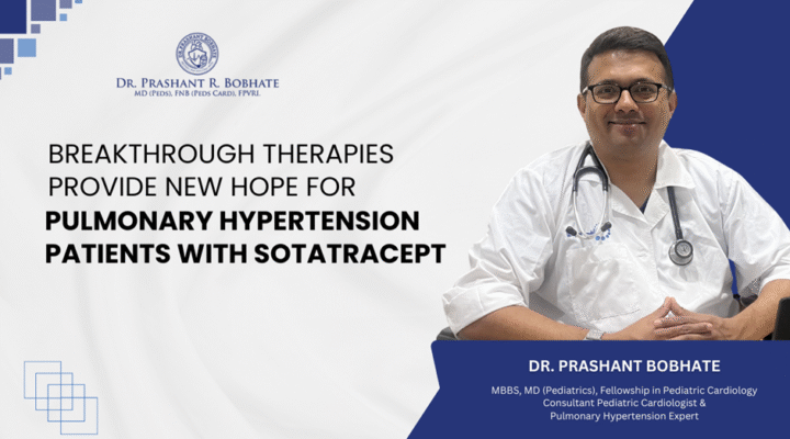 Dr. Prashant Bobhate, a leading Pulmonary Hypertension Specialist in Mumbai, India, whose contributions have transformed the diagnosis and management of pulmonary hypertension in children and young adults.