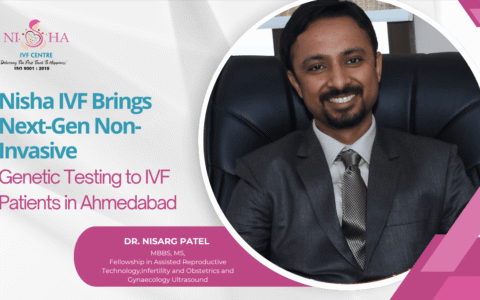 Introducing Non-Invasive Genetic Embryo Screening (niPGT) Service in Ahmedabad: Nisha IVF