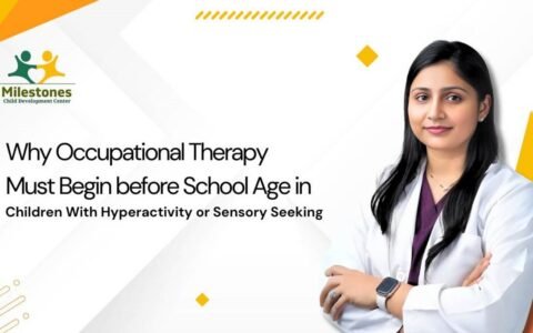 Why Occupational Therapy Must Begin before School Age in Children With Hyperactivity or Sensory Seeking? : Dr. Purva Pande