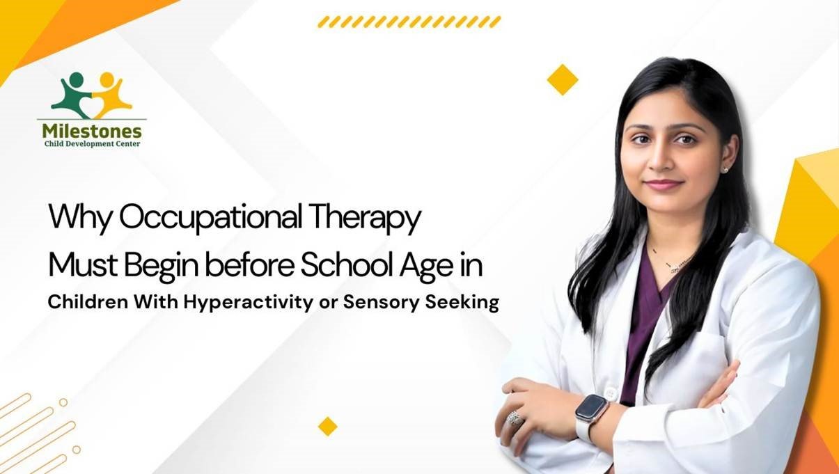 Why Occupational Therapy Must Begin before School Age in Children With Hyperactivity or Sensory Seeking? : Dr. Purva Pande